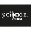 Aufkleber In Science We Trust