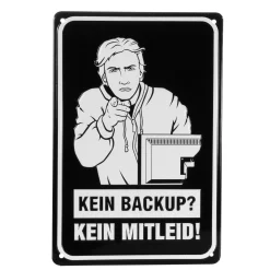 Blechschild Kein Backup - Kein Mitleid