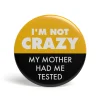 Geek Button My Mother Had Me Tested