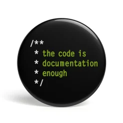 Geek Button The Code Is Documentation Enough