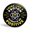 Geek Button Think Like a Proton