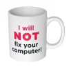 I Will Not Fix Your Computer Becher