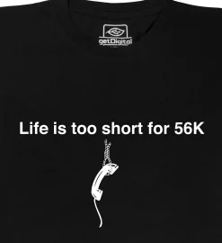 Life is too short for 56k