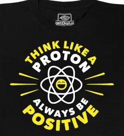 Think Like a Proton - Always be Positive